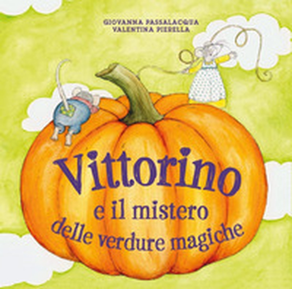 Vittorino e il mistero delle verdure magiche - Librerie.coop Vittorino e il mistero delle verdure magiche - Librerie.coop