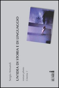 Un'idea di storia e di linguaggio. Roman photo. Cinema 1 - Librerie.coop