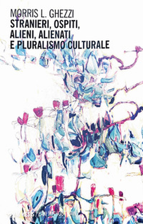 Stranieri, ospiti, alieni, alienati e pluralismo culturale - Librerie.coop Stranieri, ospiti, alieni, alienati e pluralismo culturale - Librerie.coop
