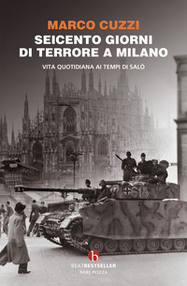 Seicento giorni di terrore a Milano. Vita quotidiana ai tempi di Salò - Librerie.coop