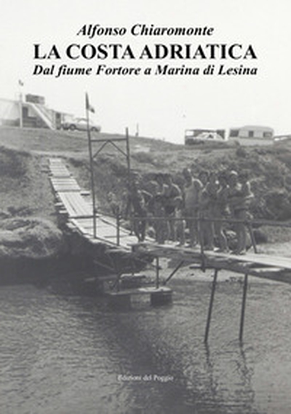 La costa Adriatica. Dal fiume Fortore a Marina di Lesina - Librerie.coop