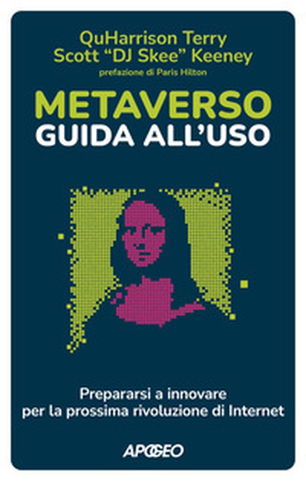 Metaverso: guida all'uso. Prepararsi a innovare per la prossima rivoluzione di internet - Librerie.coop Metaverso: guida all'uso. Prepararsi a innovare per la prossima rivoluzione di internet - Librerie.coop