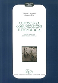Conoscenza, comunicazione e tecnologia. Aspetti cognitivi della realtà virtuale - Librerie.coop Conoscenza, comunicazione e tecnologia. Aspetti cognitivi della realtà virtuale - Librerie.coop