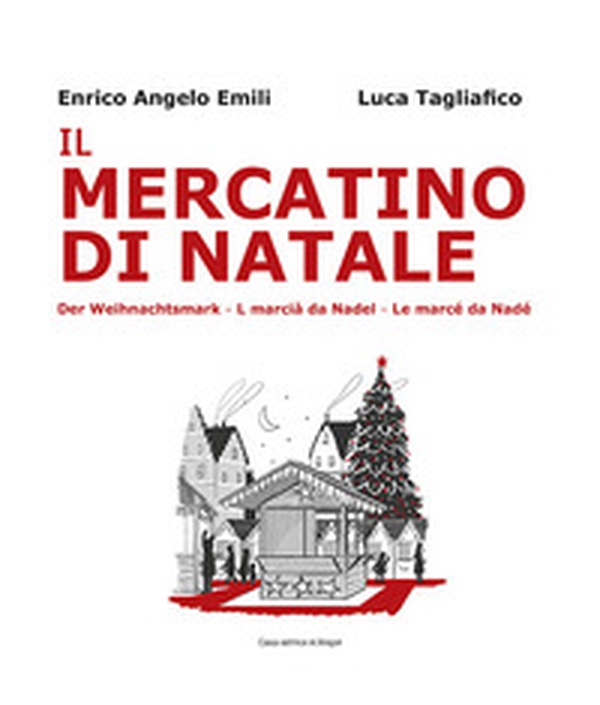 Il mercatino di Natale-Der Weihnachtsmarkt-L marciá da Nadel-Le marcé da Nadé - Librerie.coop Il mercatino di Natale-Der Weihnachtsmarkt-L marciá da Nadel-Le marcé da Nadé - Librerie.coop