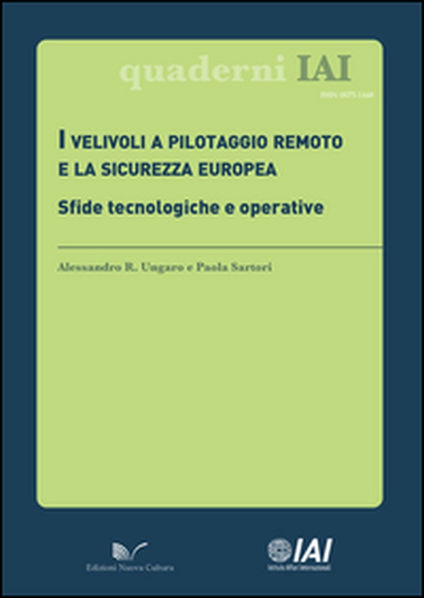 I velivoli a pilotaggio remoto e la sicurezza europea. Sfide tecnologiche e operative - Librerie.coop I velivoli a pilotaggio remoto e la sicurezza europea. Sfide tecnologiche e operative - Librerie.coop