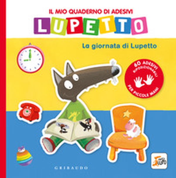 La giornata di Lupetto. Il mio quaderno di adesivi. Amico lupo - Librerie.coop La giornata di Lupetto. Il mio quaderno di adesivi. Amico lupo - Librerie.coop