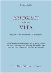 Risvegliati alla tua vita. La via buddista dell'attenzione - Librerie.coop Risvegliati alla tua vita. La via buddista dell'attenzione - Librerie.coop