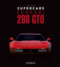 Ferrari 288 GTO. Supercars. Ediz. italiana e inglese - Librerie.coop