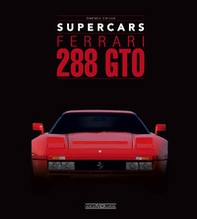 Ferrari 288 GTO. Supercars. Ediz. italiana e inglese - Librerie.coop Ferrari 288 GTO. Supercars. Ediz. italiana e inglese - Librerie.coop