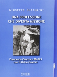Una professione che diventa missione. Francesco Canova e Medici con l'Africa Cuamm - Librerie.coop
