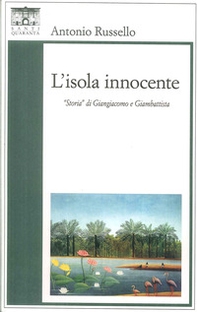 L'isola innocente. «Storia» di Giangiacomo e Giambattista - Librerie.coop