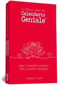 Il piccolo libro del Calendario Geniale. Frasi e pensieri illuminati per la felicità interiore - Librerie.coop