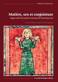 Matiere, sen et conjointure. Saggi scelti di narrativa romanza di Charmaine Lee - Librerie.coop