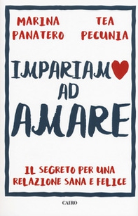 Impariamo ad amare. Il segreto per una relazione sana e felice - Librerie.coop Impariamo ad amare. Il segreto per una relazione sana e felice - Librerie.coop
