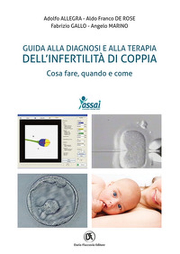 Guida alla diagnosi e alla terapia dell'infertilità di coppia. Cosa fare, quando e come - Librerie.coop Guida alla diagnosi e alla terapia dell'infertilità di coppia. Cosa fare, quando e come - Librerie.coop