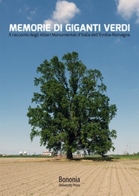 Memorie di giganti verdi. Il racconto degli Alberi Monumentali d'Italia dell'Emilia-Romagna - Librerie.coop