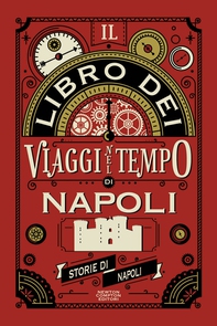 Il libro dei viaggi nel tempo di Napoli - Librerie.coop