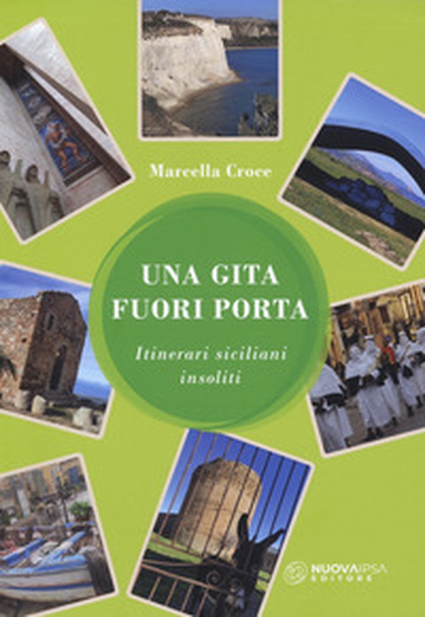 Una gita fuori porta. Itinerari siciliani insoliti - Librerie.coop Una gita fuori porta. Itinerari siciliani insoliti - Librerie.coop