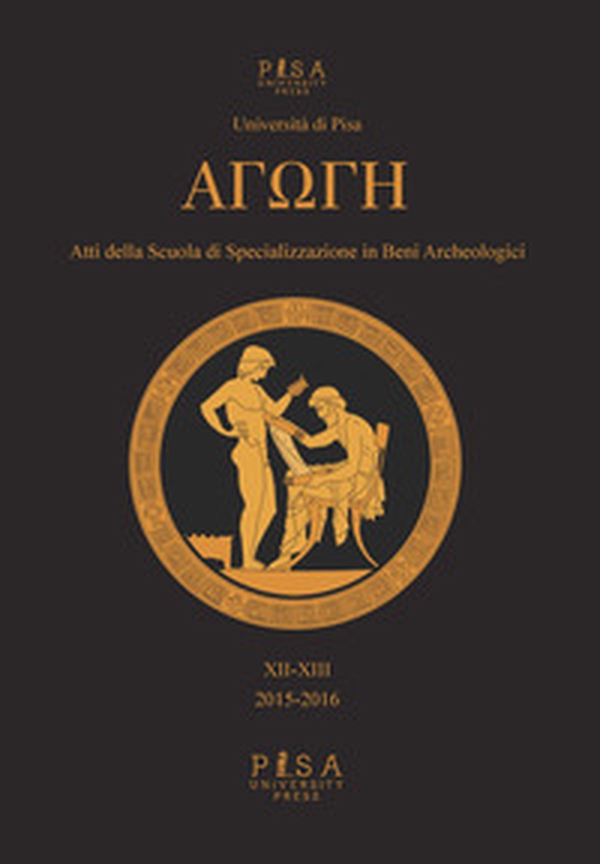 Agoghè. Atti della scuola di specializzazione in beni archeologici - Librerie.coop Agoghè. Atti della scuola di specializzazione in beni archeologici - Librerie.coop
