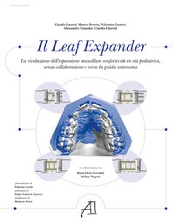 Il Leaf Expander. La rivoluzione dell'espansione mascellare confortevole in età pediatrica senza collaborazione e verso la guida autonoma - Librerie.coop Il Leaf Expander. La rivoluzione dell'espansione mascellare confortevole in età pediatrica senza collaborazione e verso la guida autonoma - Librerie.coop
