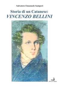 Storia di un catanese: Vincenzo Bellini - Librerie.coop