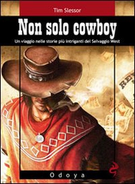 Non solo cowboy. Un viaggio nelle storie più intriganti del selvaggio West - Librerie.coop
