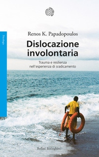 Dislocazione involontaria. Trauma e resilienza nell'esperienza di sradicamento - Librerie.coop Dislocazione involontaria. Trauma e resilienza nell'esperienza di sradicamento - Librerie.coop