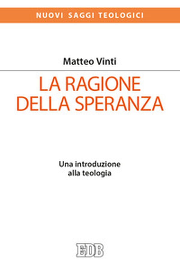 La ragione della speranza. Una introduzione alla teologia - Librerie.coop La ragione della speranza. Una introduzione alla teologia - Librerie.coop
