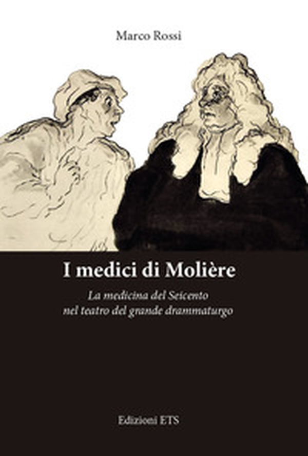 I medici di Molière. La medicina del Seicento nel teatro del grande drammaturgo - Librerie.coop I medici di Molière. La medicina del Seicento nel teatro del grande drammaturgo - Librerie.coop