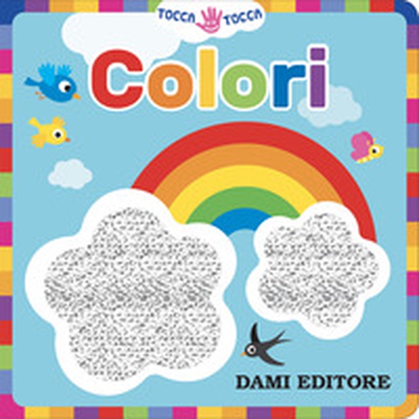 Colori. Tocca tocca - Librerie.coop Colori. Tocca tocca - Librerie.coop