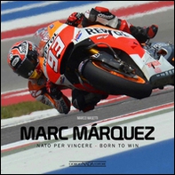 Marc Márquez. Nato per vincere. Ediz. italiana e inglese - Librerie.coop