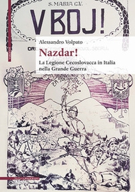 Nazdar! La legione cecoslovacca in Italia nella Grande Guerra - Librerie.coop