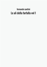 Le ali della farfalla. Vol. 1 - Librerie.coop