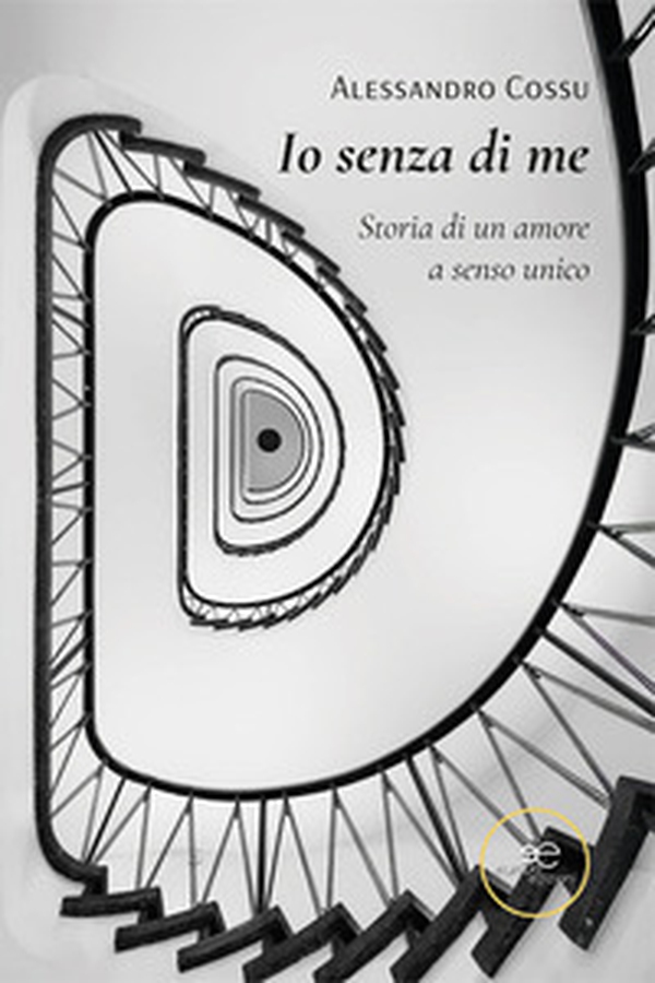 Io senza di me. Storia di un amore a senso unico - Librerie.coop Io senza di me. Storia di un amore a senso unico - Librerie.coop
