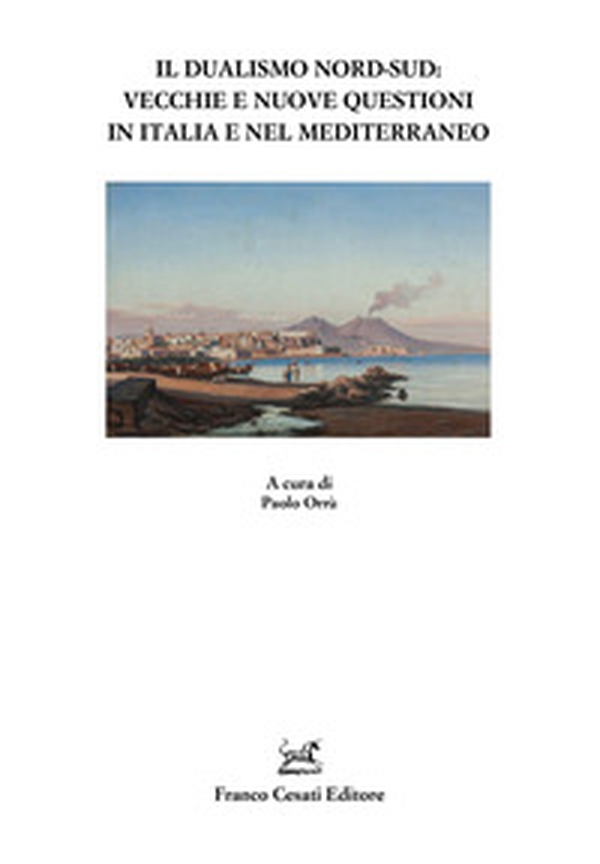 Il dualismo Nord-Sud. Vecchie e nuove questioni in Italia e nel Mediterraneo - Librerie.coop Il dualismo Nord-Sud. Vecchie e nuove questioni in Italia e nel Mediterraneo - Librerie.coop