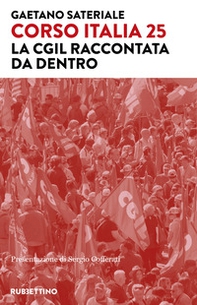 Corso Italia 25. La Cgil raccontata da dentro - Librerie.coop Corso Italia 25. La Cgil raccontata da dentro - Librerie.coop