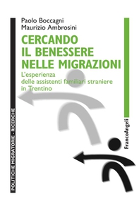 Cercando il benessere nelle migrazioni. L'esperienza delle assistenti familiari straniere in Trentino - Librerie.coop Cercando il benessere nelle migrazioni. L'esperienza delle assistenti familiari straniere in Trentino - Librerie.coop