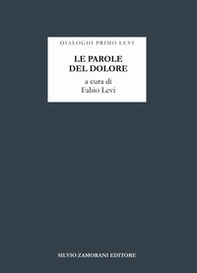 Le parole del dolore. Dialoghi Primo Levi - Librerie.coop Le parole del dolore. Dialoghi Primo Levi - Librerie.coop