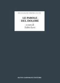 Le parole del dolore. Dialoghi Primo Levi - Librerie.coop