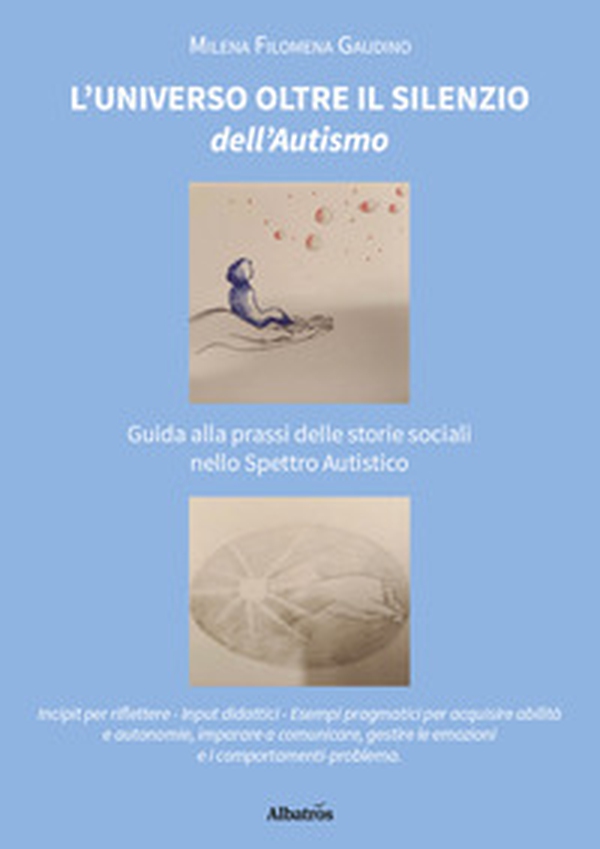 L'universo oltre il silenzio dell'autismo. Guida alla prassi delle storie sociali nello spettro autistico - Librerie.coop L'universo oltre il silenzio dell'autismo. Guida alla prassi delle storie sociali nello spettro autistico - Librerie.coop