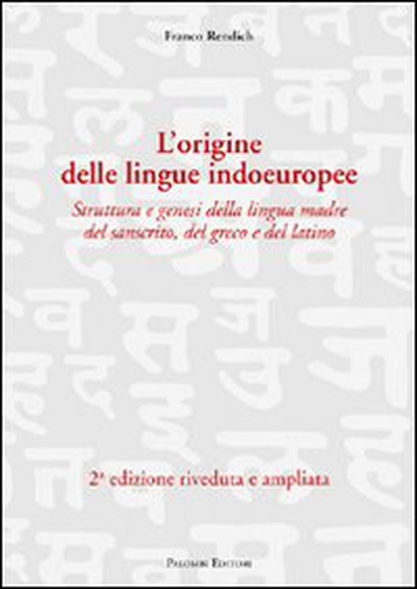 L'origine delle lingue indoeuropee. Struttura e genesi della lingua madre del sanscrito, del greco e del latino - Librerie.coop L'origine delle lingue indoeuropee. Struttura e genesi della lingua madre del sanscrito, del greco e del latino - Librerie.coop
