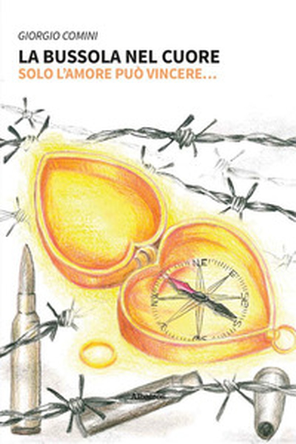 La bussola nel cuore. Solo l'amore può vincere... - Librerie.coop La bussola nel cuore. Solo l'amore può vincere... - Librerie.coop