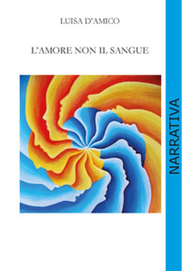 L'amore non il sangue - Librerie.coop L'amore non il sangue - Librerie.coop