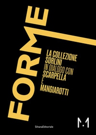 Forme. La Collezione Sorlini in dialogo con Scarpella e Mangiarotti - Librerie.coop