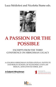 A passion for the possible. Excerpts from the third Conference on Hirschman legacy - Librerie.coop A passion for the possible. Excerpts from the third Conference on Hirschman legacy - Librerie.coop