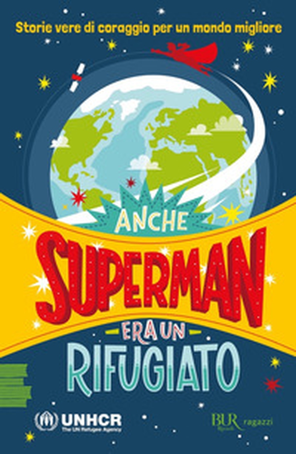Anche Superman era un rifugiato. Storie vere di coraggio per un mondo migliore - Librerie.coop Anche Superman era un rifugiato. Storie vere di coraggio per un mondo migliore - Librerie.coop