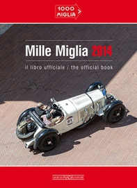 Mille miglia 2014. Ediz. italiana e inglese - Librerie.coop