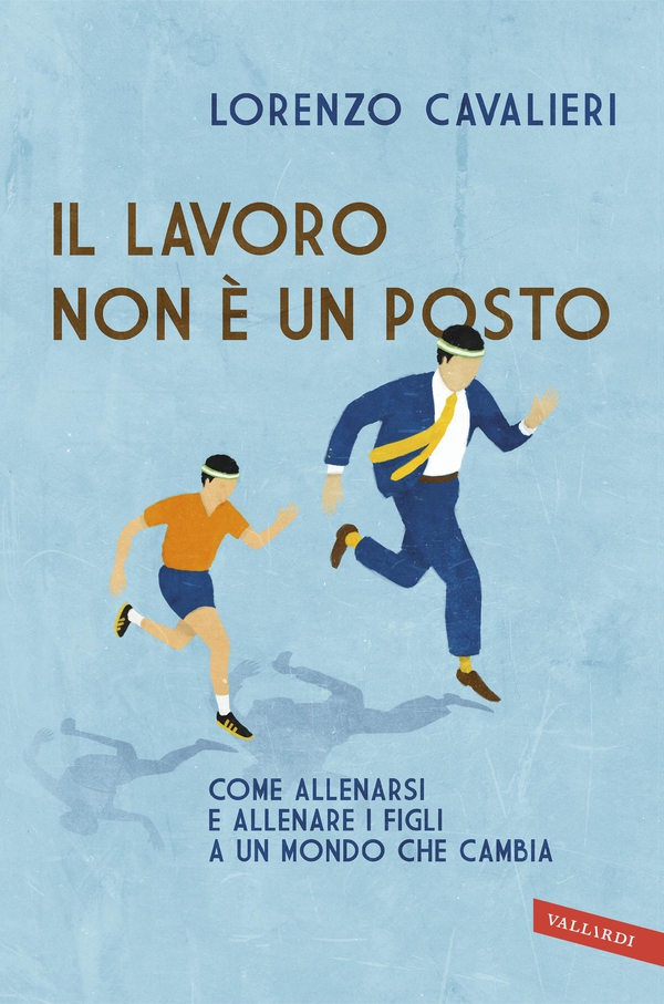 Il lavoro non è un posto - Librerie.coop Il lavoro non è un posto - Librerie.coop