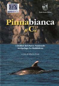 Pinnabianca & C. I Delfini del Parco Nazionale Arcipelago della Maddalena - Librerie.coop