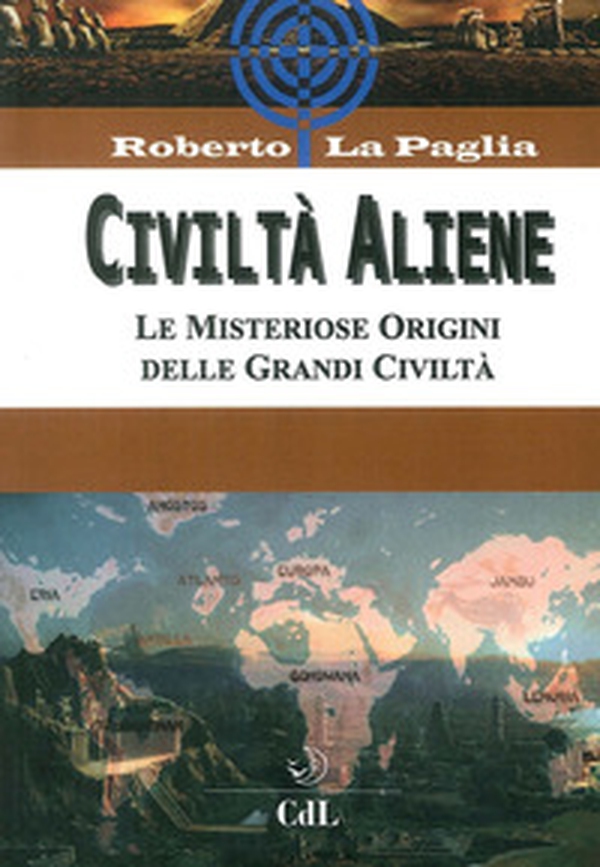 Civiltà aliene. Archologie aliene. Le misteriose origini delle grandi civiltà - Librerie.coop Civiltà aliene. Archologie aliene. Le misteriose origini delle grandi civiltà - Librerie.coop